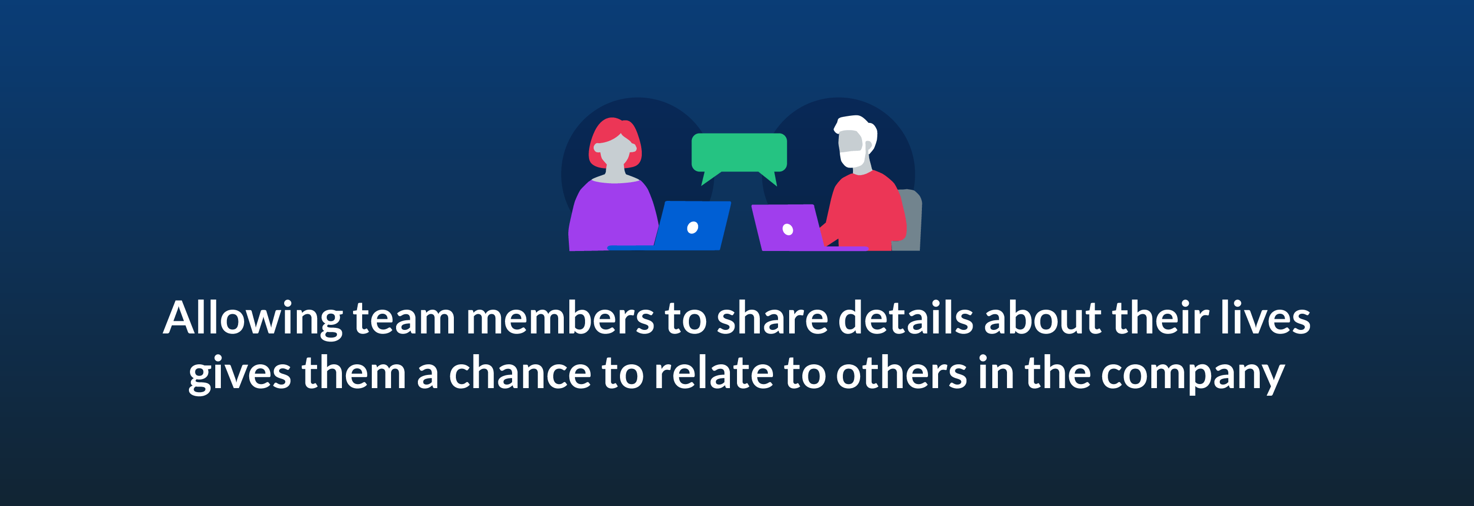 Allowing employees to share details about their lives gives them a chance to relate to others in the company