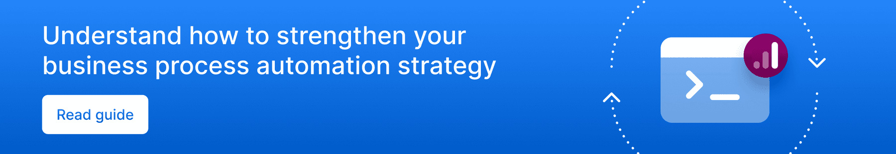 understand how to strengthen your business process automation strategy