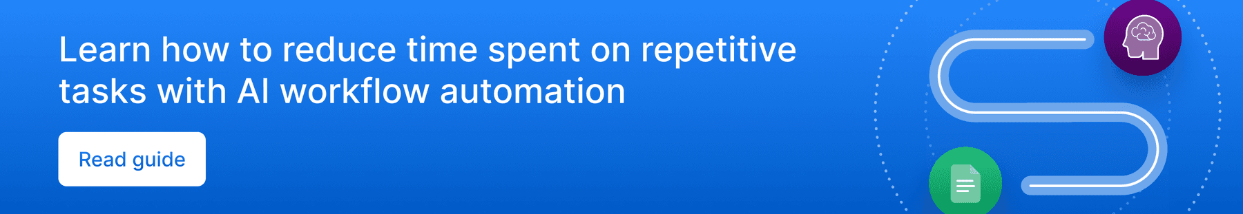 Learn how to reduce time spent on repetitive tasks with AI workflow automation
