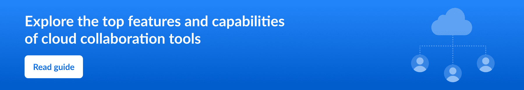 CTA banner to explore top features and capabilities of cloud collaboration tools