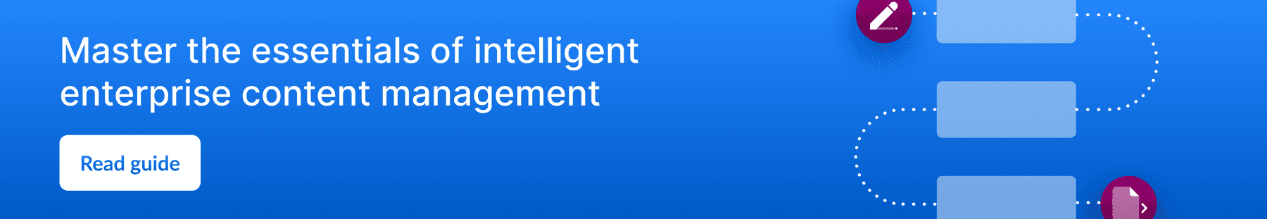 Call to action to read a guide on intelligent enterprise content management.