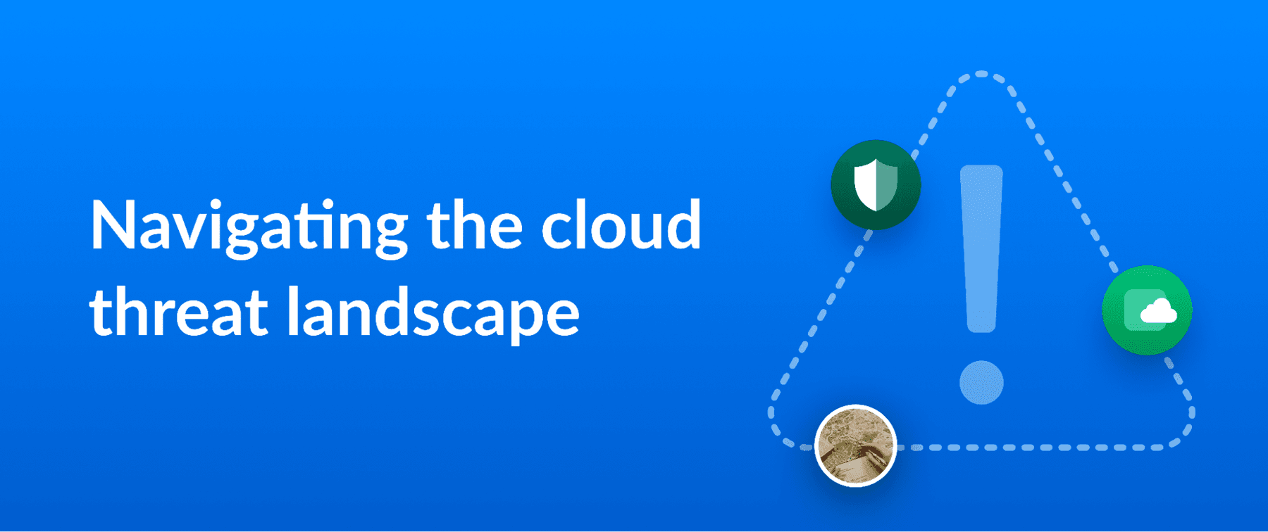 Thumbnail for a blog post on the cloud threat landscape