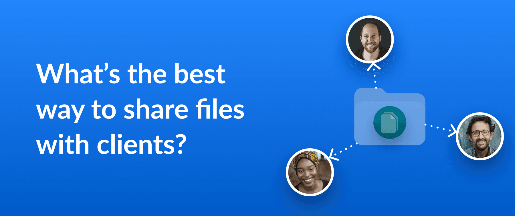 Thumbnail for a blog post on the best way to share files with clients