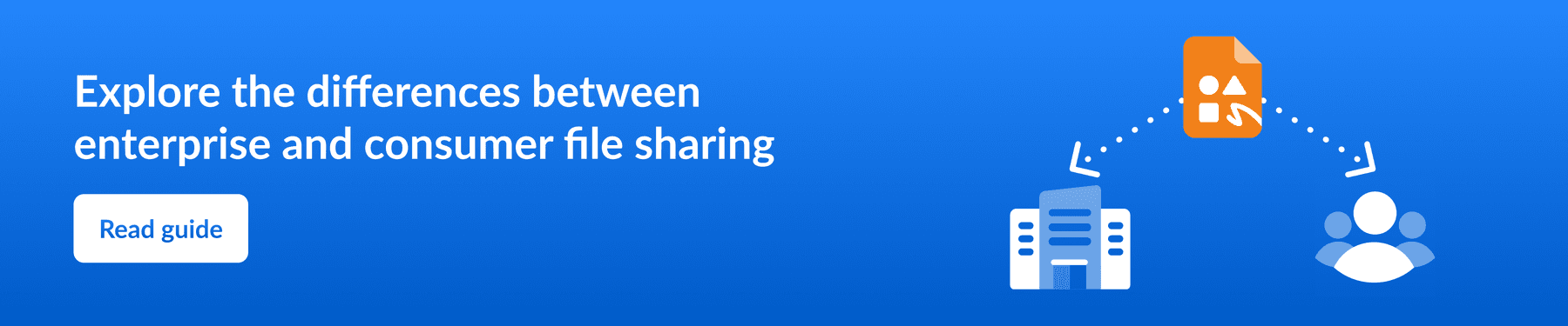 Call to action to explore a guide on enterprise and consumer file sharing