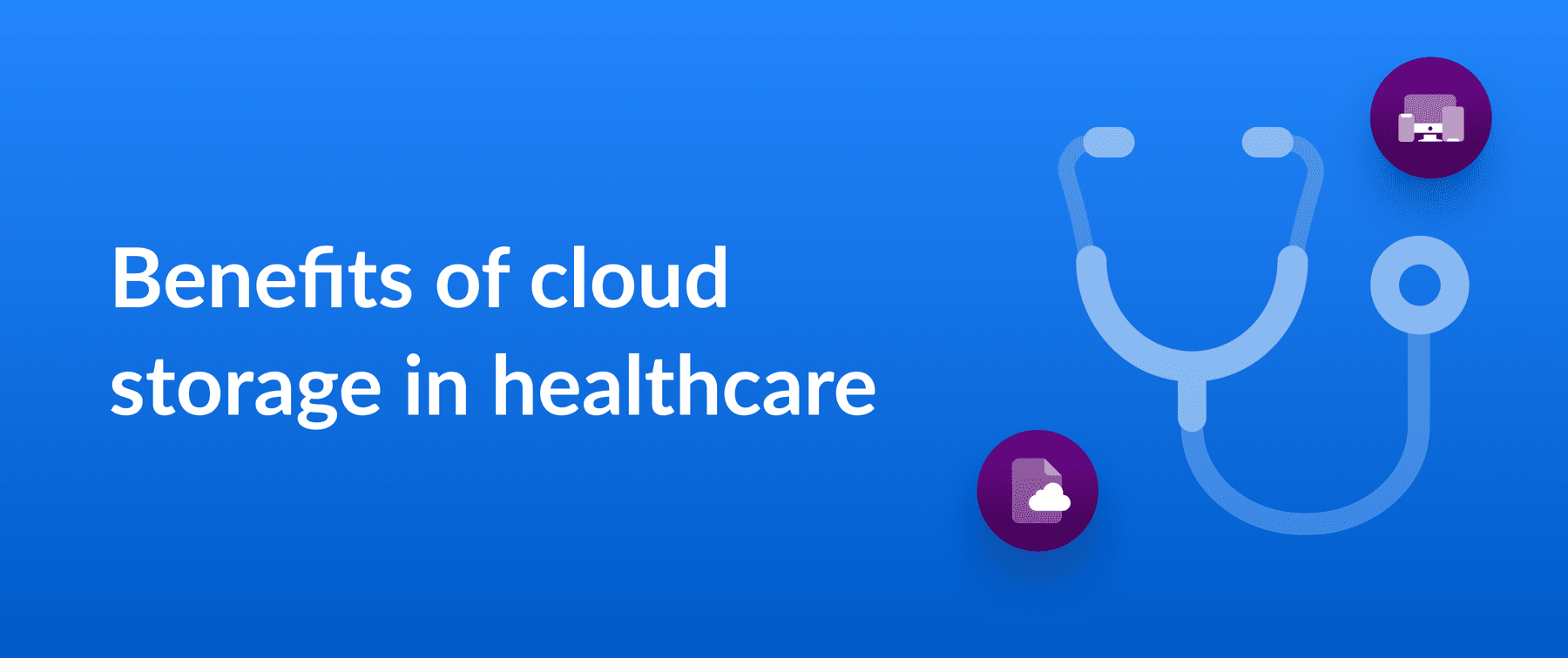 Thumbnail for a blog post on the benefits of cloud storage in healthcare