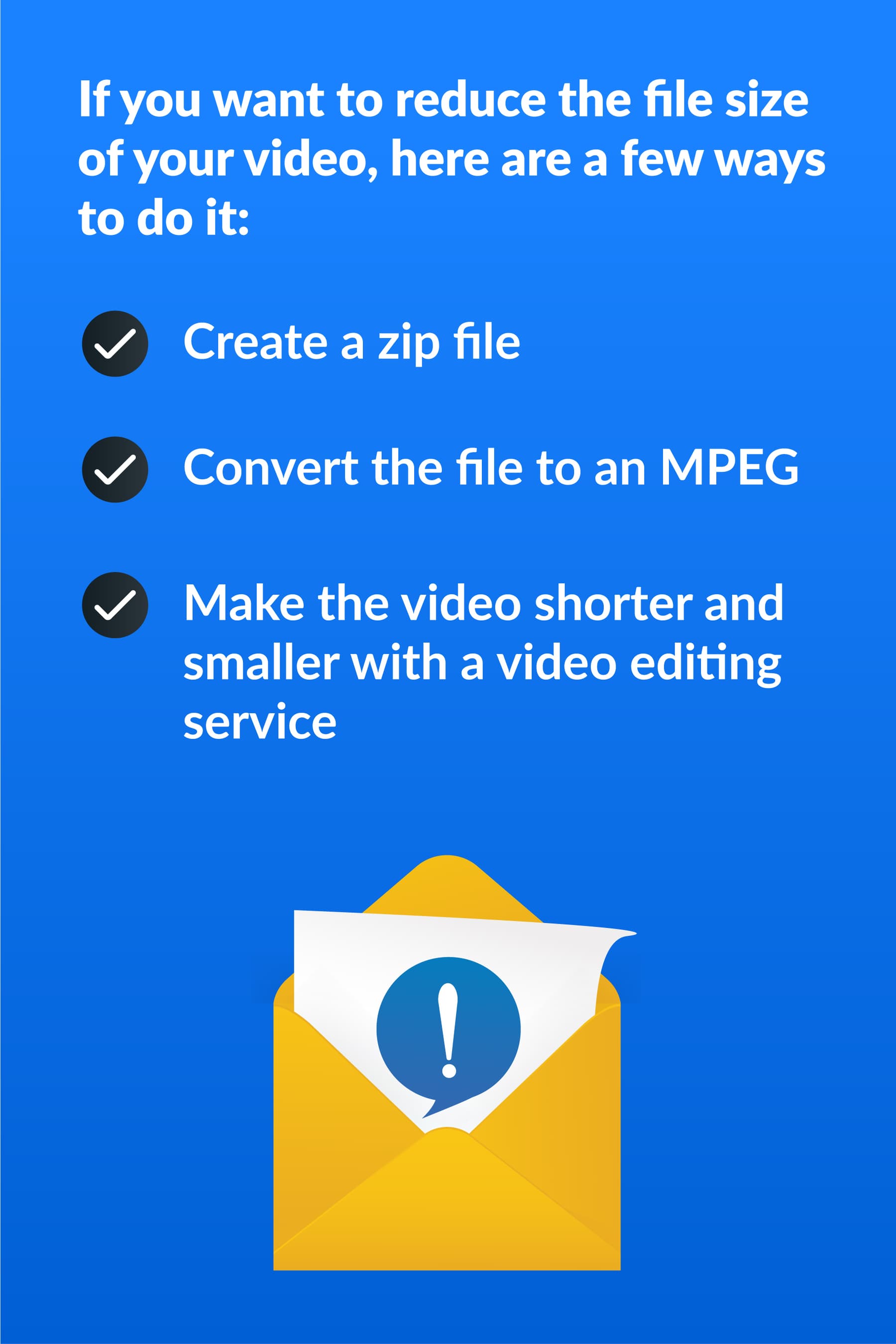 If you want to reduce the file size of your video, here are a few ways to do it: Create a zip file, convert the file to an MPEG, make the video shorter and smaller with a video editing service