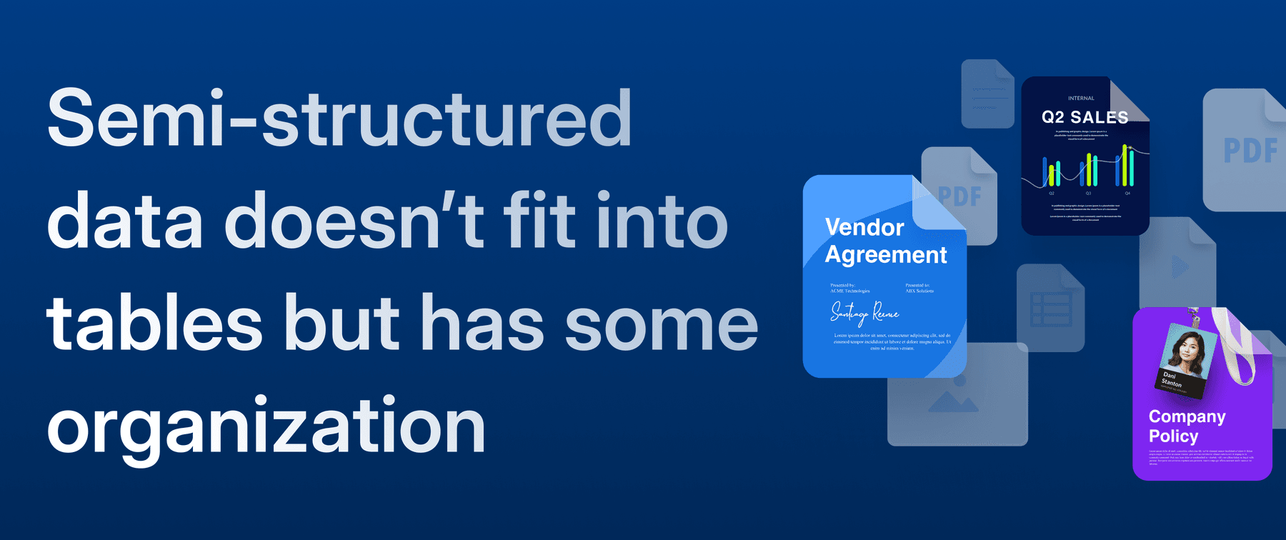 Semi-structured data doesn’t fit into tables but has some organization