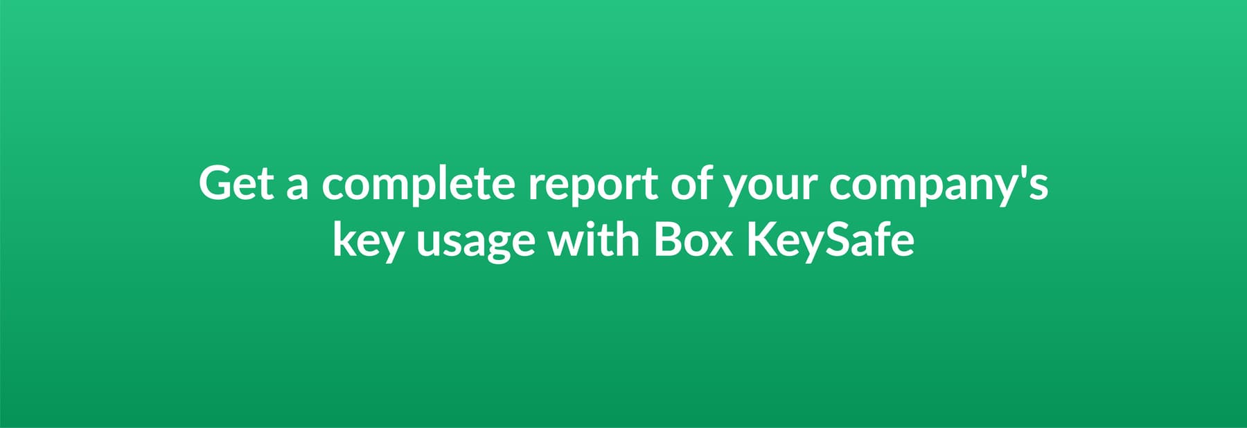Get a complete report of your company's key usage with Box KeySafe