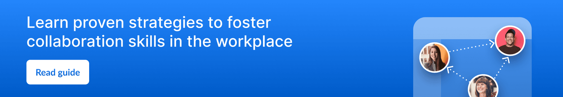 Learn proven strategies to foster collaboration skills in the workplace.