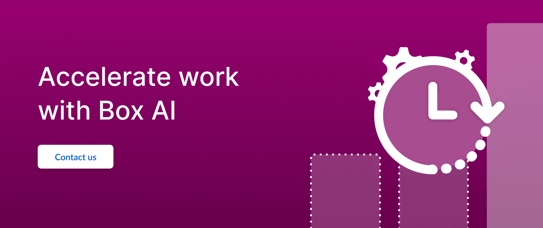 Call to action to accelerate work with Box AI.