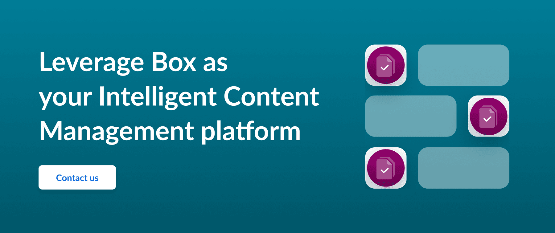 Call to action to leverage Box as your Intelligent Content Management platform