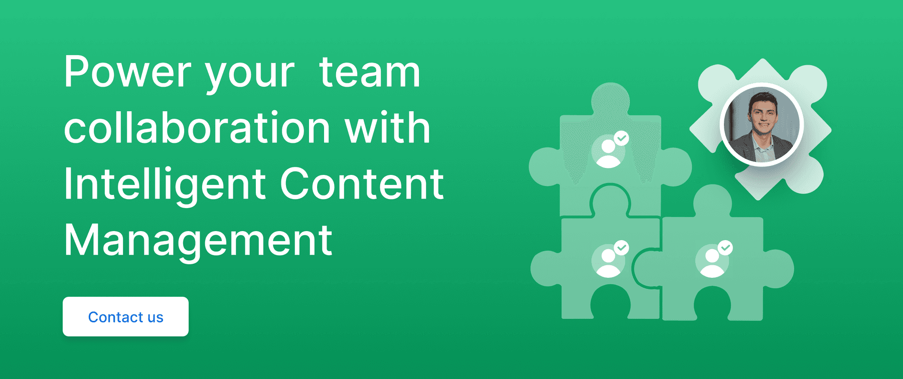 Call to action to power team collaboration with Intelligent Content Management.